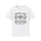 Choose Your Weapon T-Shirt