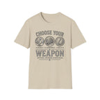 Choose Your Weapon T-Shirt
