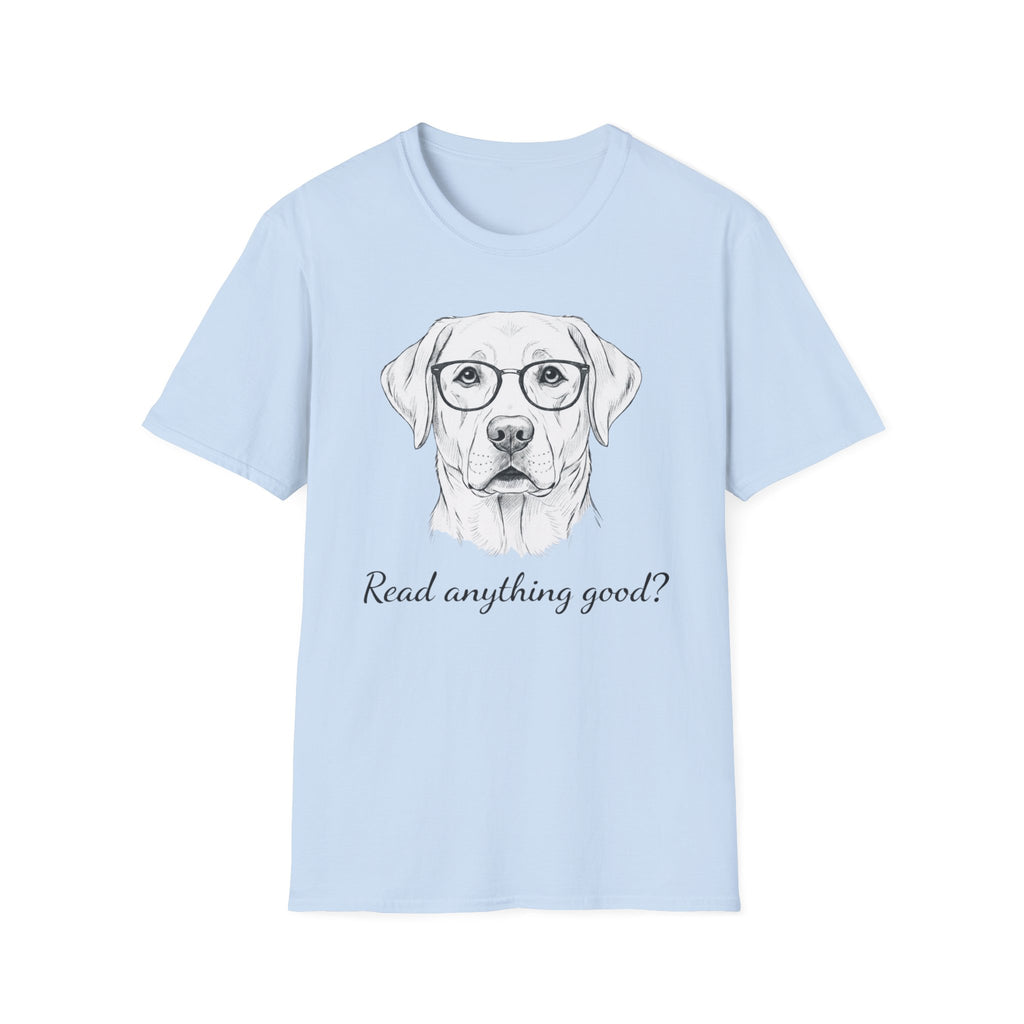 Read Anything Good? T-Shirt