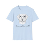 Read Anything Good? T-Shirt