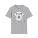 Read Anything Good? T-Shirt