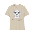 Read Anything Good? T-Shirt
