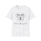 Read Anything Good? T-Shirt